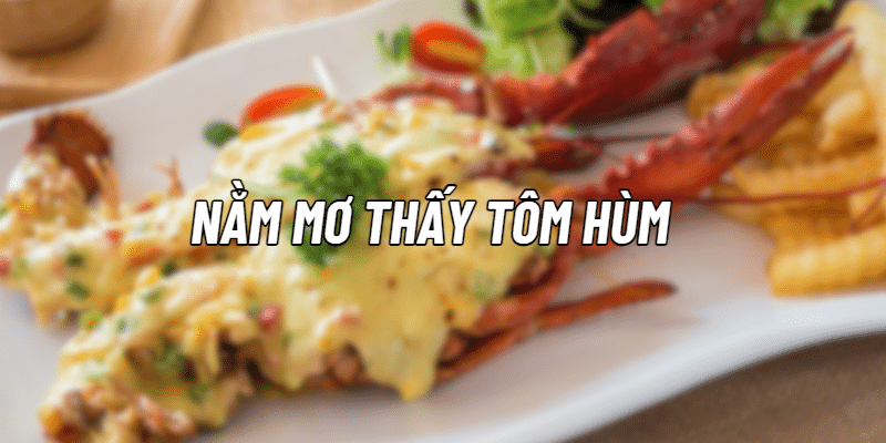 Chiêm bao thấy tôm hùm